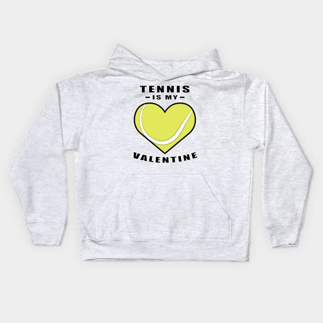 Tennis Is My Valentine - Funny Quote Kids Hoodie by DesignWood-Sport